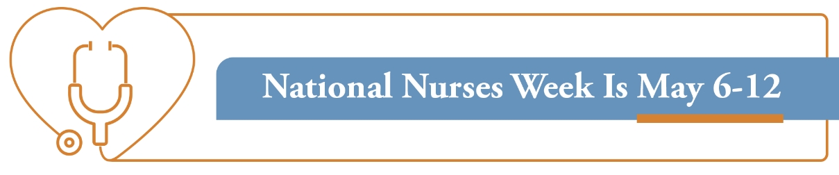National Nurses Week is May 6-12